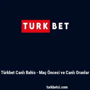 T&uuml;rkbet Canlı Bahis - Ma&ccedil; &Ouml;ncesi ve Canlı Oranlar