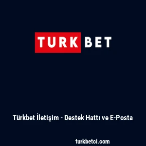 T&uuml;rkbet İletişim - Destek Hattı ve E-Posta