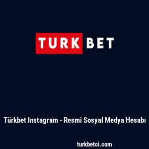 T&uuml;rkbet Instagram - Resmi Sosyal Medya Hesabı