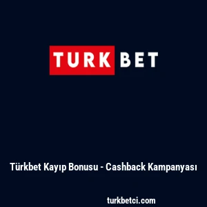 T&uuml;rkbet Kayıp Bonusu - Cashback Kampanyası